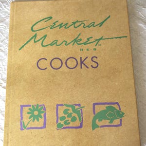 Vintage &quot;Central Market Cooks&quot; H.E. Butts Grocery Company Texas Cookbook 2004