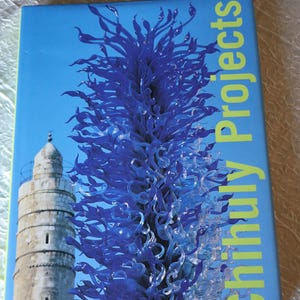 First Edition &quot;Chihuly Projects&quot; Book of Glass Art Pictures Dated 2000