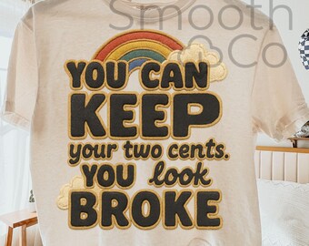 You Can Keep You Look Broke PNG, Retro Rainbow Quote Sublimation, Digital Download