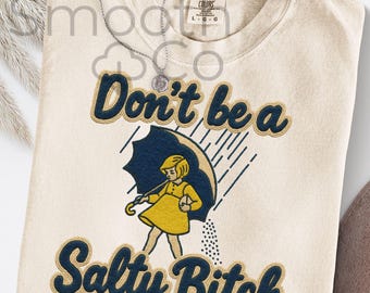 Don't Be A Salty Bitch PNG, Retro Rain Girl Sublimation, Sassy Adult Humor Quote For Shirt, Digital Download