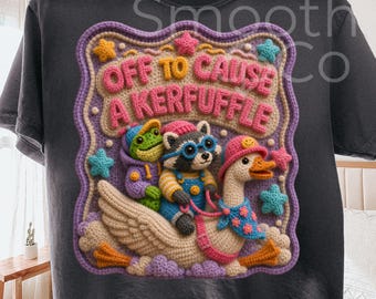 Kerfuffle PNG, Off To Cause Chaos Goose Raccoon Frog Sublimation, Funny Animal Gift, Digital Download