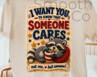 Someone Cares Raccoon PNG, Funny Self Care Quote Sublimation, Cute Raccoon Gift, Digital Download