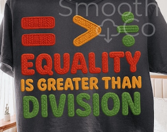 Equality Is Greater Than Division PNG, Math Teacher Sublimation, Inclusive Classroom Gift, Digital Download