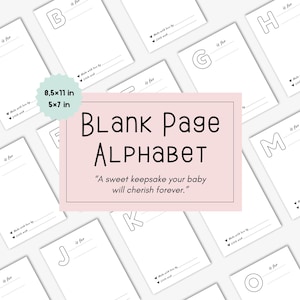 May include: White blank alphabet pages with a pink rectangular sign that reads "Blank Page Alphabet". The sign also includes the text "A sweet keepsake your baby will cherish forever." The pages are 8.5x11 inches and 5x7 inches.