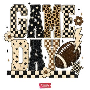 May include: A graphic design featuring the text GAME DAY in large block letters with varied patterns including black and white checkers, black stars, and leopard print. A brown football, a lightning bolt, flowers, and stars surround the text.