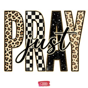 Bold "PRAY" text with leopard, checkerboard, and starry patterns, overlaid with a cursive "just" script, featuring a gold outline.