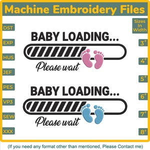 May include: Machine embroidery files with the text "BABY LOADING... Please wait" and baby footprints. The image includes sizes from 3" to 8" in width. The design is for instant downloads and endless creations.
