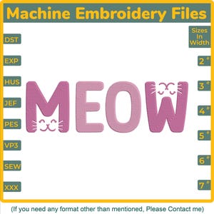 May include: Machine embroidery file design showing the word "MEOW" in pink, with cat face details on the letters M and W. Sizes range from 5 cm to 18 cm in width. Includes various file formats like DST, EXP, HUS, JEF, PES, VP3, SEW, and XXX.