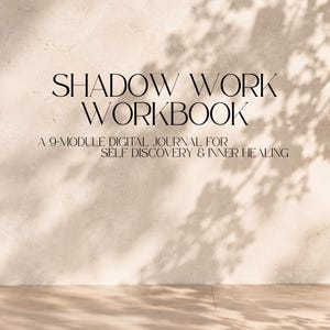 May include: A digital journal titled SHADOW WORK WORKBOOK, A 9-MODULE DIGITAL JOURNAL FOR SELF DISCOVERY & INNER HEALING, with the text sacred poise at the bottom. The background is a light beige textured wall with soft, dark leaf shadows cast across it.