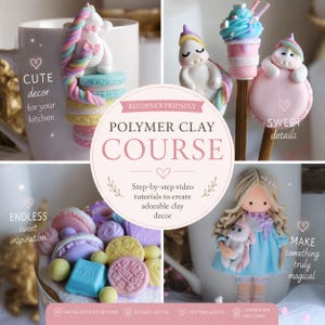 May include: A collection of polymer clay creations, including a unicorn, ice cream, and a doll, with the text "POLYMER CLAY COURSE". The image features pastel colors and the words "CUTE decor", "SWEET details", and "ENDLESS sweet inspiration".
