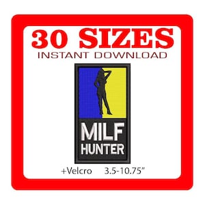 May include: A rectangular patch with a black silhouette of a woman on a blue and yellow background. The text "MILF HUNTER" is below the image. The patch is framed by a red border, with the text "30 SIZES INSTANT DOWNLOAD" at the top.