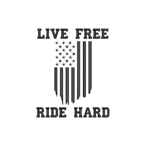 May include: A black and white graphic design featuring the American flag with the text "LIVE FREE" above and "RIDE HARD" below. The flag design is distressed, with a worn appearance.