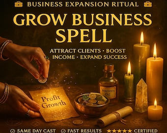 GROW BUSINESS SPELL, success spell, wealth attraction, prosperity ritual, career growth, abundance energy, success manifestation, money flow