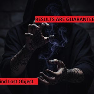 May include: A dark image of a person in a hooded cloak with intricate tattoos on their hands and arms. Wisps of purple smoke emanate from their hands. The text "RESULTS ARE GUARANTEED" and "Find Lost Object" are displayed in red.