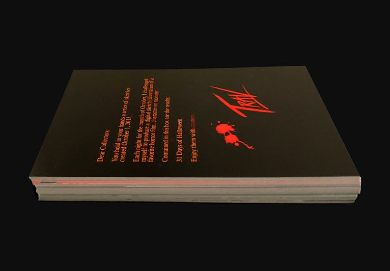 May include: A black book with a red title "Treat" and a red blood splatter design. The book has a text on the back cover that reads "Dear Collectors, You hold in your hands a series of sketches created October 1, 2013. Each night for the month of October I challenged myself to produce a digital sketch of my favorite horror film, character or moment. Contained in this box are the results. 31 Days of Halloween. Enjoy them with..."