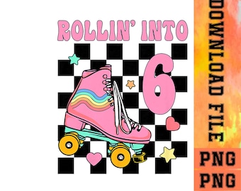 Rolling into 6 Birthday Roller Skate PNG, Shirt Design (Digital Download)