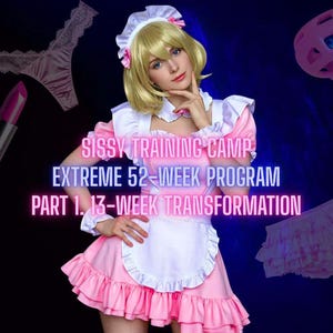 Könnte beinhalten: Eine Person in einem rosa-weißen Dienstmädchen-Outfit mit einer blonden Perücke. Das Bild enthält eine Lippenstift-Tube, Dessous und den Text "Sissy Training Camp Extreme 52-Week Program Part 1. 13-Week Transformation."