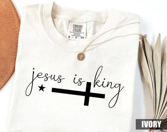 Comfort Colors Jesus Is King Shirt: Christian Religious Tee