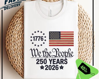 250th America Anniversary Shirt, US 250 Years tshirt, We The People Shirt, Vintage Independence Day tee, Patriotic Tee with USA Flag