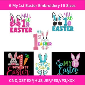 May include: A collection of six "My 1st Easter" embroidery designs in various styles. Designs include bunny ears, bows, and the text "My 1st Easter". The designs are in multiple colors, including pink, blue, and green. The image also lists the available sizes and file formats.