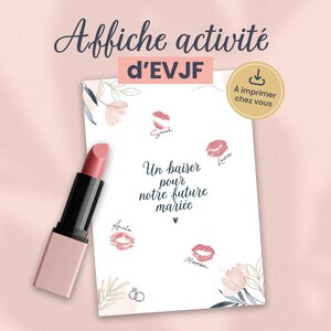 May include: A pink lipstick next to a white paper with the text "Affiche activité d'EVJF". The paper has lipstick kiss marks and the text "Un baiser pour notre future mariée". Floral and ring illustrations are also present.