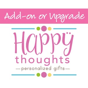 May include: Pink and white logo with the text "Add-on or Upgrade" in white on a pink background. The text "Happy thoughts" is in pink with the words "personalized gifts" in black below. The logo is framed by two blue lines with three colorful dots on each side.