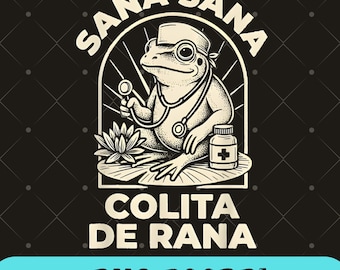 Sana Sana Colita de Rana, Funny Frog Doctor Design, Spanish Saying Illustration, Sublimation PNG