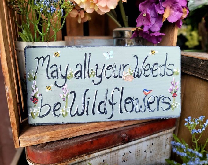 custom wood sign,garden gift for her, may all your weeds be wildflowers,personalized sign for outdoors,the birdhouse of orange,garden sign