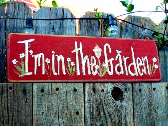 Garden sign,I'm in the garden,custom garden sign,personalize sign for outdoors,personalized gift for her,rustic wood plaque,wall decor wood