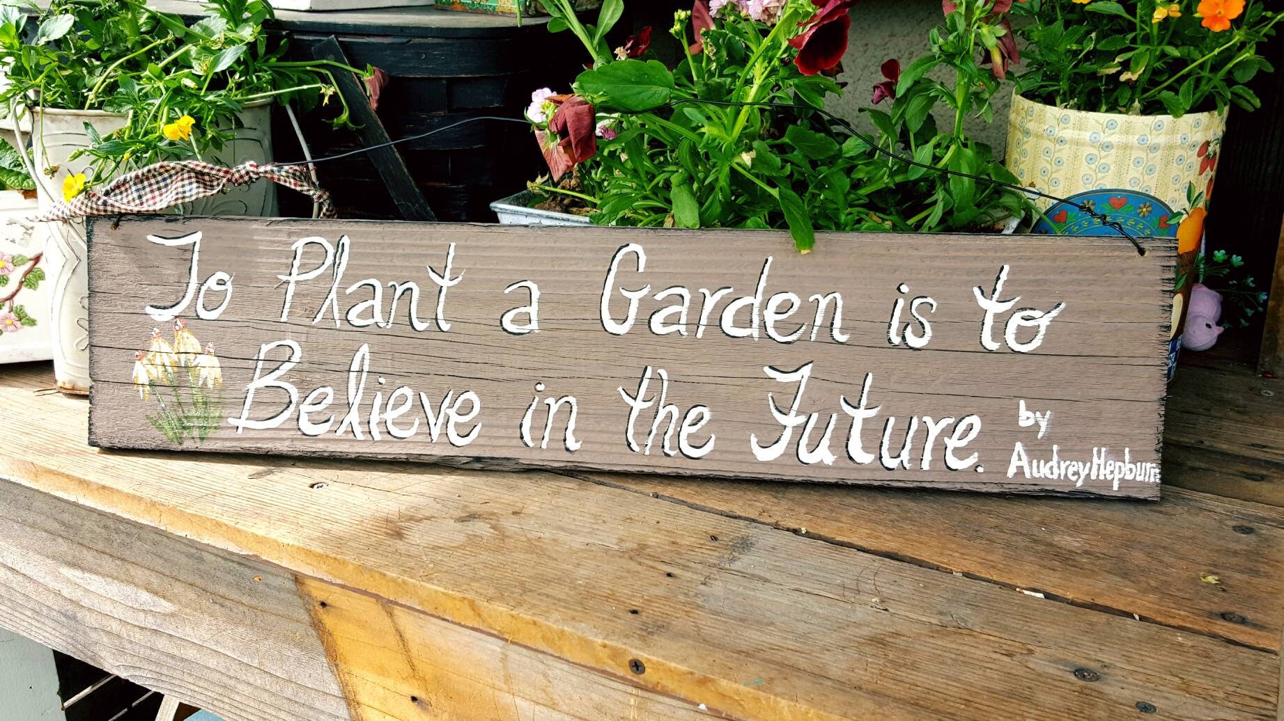 To plant a garden is to believe in the future signgarden Etsy