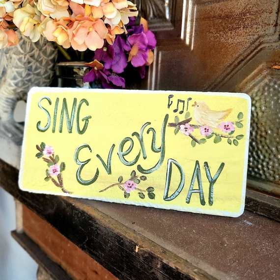 Sing every day sign,rustic wooden sign,custom sign,inspirational art,garden wood sign,garden gift,outdoor garden decor,custom garden sign