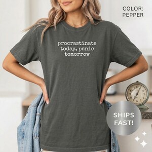 Funny Procrastinator Quote Shirt, Sarcastic Office Humor Tee, Vintage Wash College Student Apparel, Relatable Lazy Day Clothing image 2