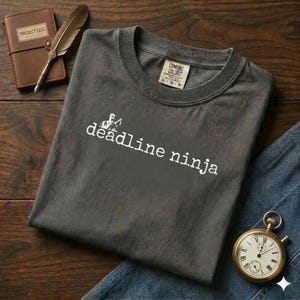 Deadline Ninja Shirt | Project Manager Gift | Funny Work Humor Tee | Comfort Colors Team Leader Top | Coworker Appreciation | Office Casual
