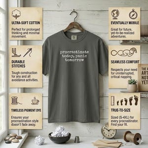 Funny Procrastinator Quote Shirt, Sarcastic Office Humor Tee, Vintage Wash College Student Apparel, Relatable Lazy Day Clothing image 4
