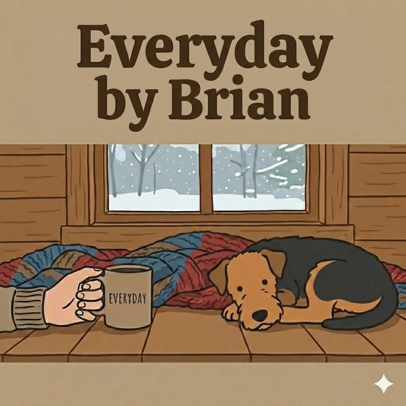 K&ouml;nnte beinhalten: Eine digitale Illustration mit dem Text Everyday by Brian &uuml;ber einer Hand, die eine beige Tasse mit der Aufschrift Everyday h&auml;lt, neben einem schwarz-braunen Hund, der auf einer bunten karierten Decke vor einem Fenster mit Schneelandschaft liegt.