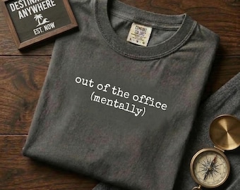 Aus Büro geistig Shirt | Sarkastische Arbeit Humor Tee | Komfort Farben Corporate Ausbrenner Top | entfernt Mitarbeiter Geschenk | Leise Quittung