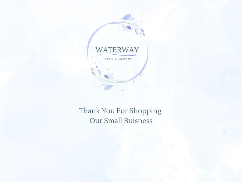 May include: A light blue watercolor background with the text "WATERWAY PAPER COMPANY" inside a circular floral design. Below, the text reads "Thank You For Shopping Our Small Business."