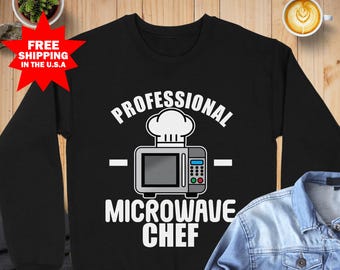 Professional Microwave Chef Sweatshirt, Funny College Student Sweater, Kitchen Humor Apparel, Kitchen Enthusiast Shirt,Microwave Chef Design