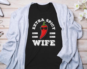 Extra Spicy Wife Shirt, Funny Wife Apparel, Hot Chili Pepper Shirt for Women, Sarcastic Shirt, Wife Shirt, Cool Wife Shirt, Gift for Wife