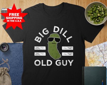 Pickle Pun Big Dill Old Guy Shirt, Grandpa Saying, Pickle Humor for Old Guys, Funny Old Person T-Shirt, Old Man Gifts for Grandpas, Vintage