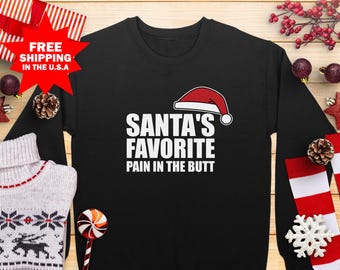 Santas Favorite Pain in Butt Sweatshirt, Christmas Funny Sweatshirt, Holiday Gift Sweatshirt, Santa Hat Graphic Sweatshirt, Holiday Season