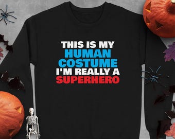 Human Costume Superhero Sweatshirt, Easy Halloween Costume Sweatshirt, Funny Halloween Sweatshirt, Costume Party Sweatshirt, Lazy Costume