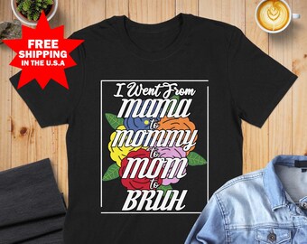 Mama Mommy Mom Bruh Shirt, Funny Mom Life Shirt, Motherhood Shirt, Gift For Mom, Mom Shirt, Mom Bruh Shirt, Flower Shirt for Mother's Day