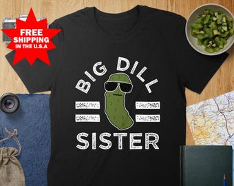 Pickle Pun Big Dill Sister Shirt, Sibling Sayings, Sibling Humor for Sisters, Funny Sibling Gifts, Big Sister Birthday Idea, Sister Gift