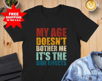 My Age Doesn't Bother Me Shirt, Funny Aging Shirt, Birthday Gift, Grandpa Christmas Gift Shirt, Over The Hill Tee, Funny Retirement Shirt