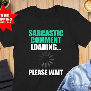 Sarcastic Comment Loading Shirt, Funny Sarcasm Loading Please Wait Shirt, Sarcastic Quotes Shirt, Funny Sarcastic Introvert Shirt for Men