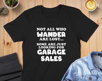 Not All Those Who Wander Are Lost T-Shirt, Garage & Yard Sales Graphic Tee, Funny Bargain Hunter Shirt for Women, Funny Quotes Shirt
