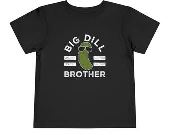 Big Dill Brother Toddler Shirt - Cool Pickle with Sunglasses Toddler Tee | Cute Pickle Graphic Shirt