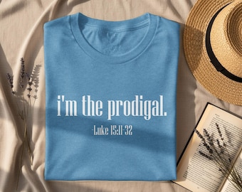 I’m the Prodigal Shirt, Luke 15 Bible Verse Tee, LDS Shirt Gift, LDS Merch, Christian Clothes, Christian Gifts, Faith Based Christian Grace