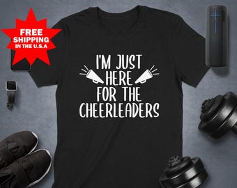 Just Here For The Cheerleaders - Cheer Mom & Dad Shirt - Cheerleading T-Shirt, Sports Game Apparel, Football Tee, Cheer Support Team Shirt